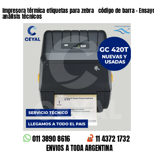 Impresora térmica etiquetas para zebra  código de barra – Ensayos y análisis técnicos